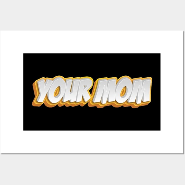 Your Mom Wall Art by themodestworm